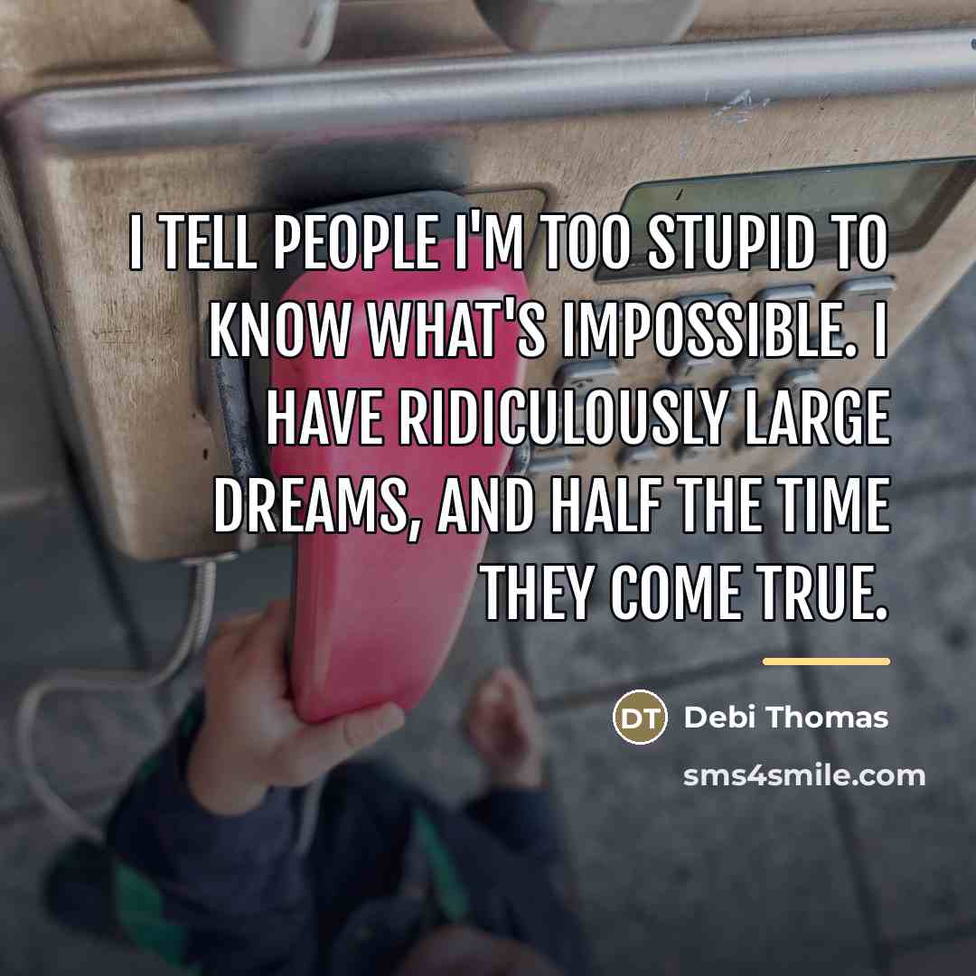 “I tell people I'm too stupid to know what's impossible.…” quote by Debi Thomas