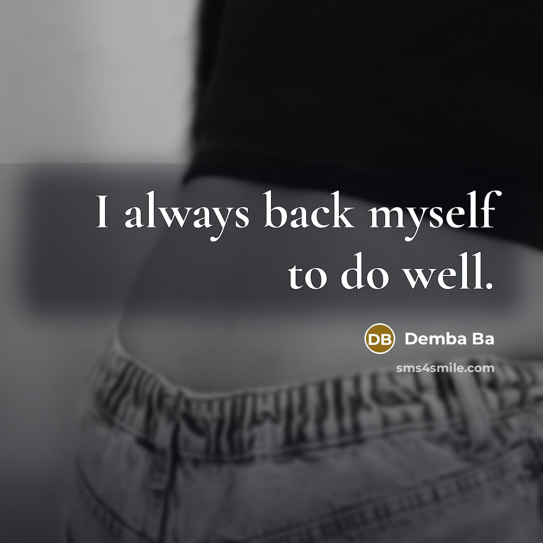 “I always back myself to do well.…” quote by Demba Ba