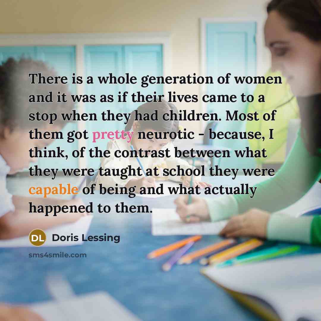 “There is a whole generation of women and it was…” quote by Doris Lessing