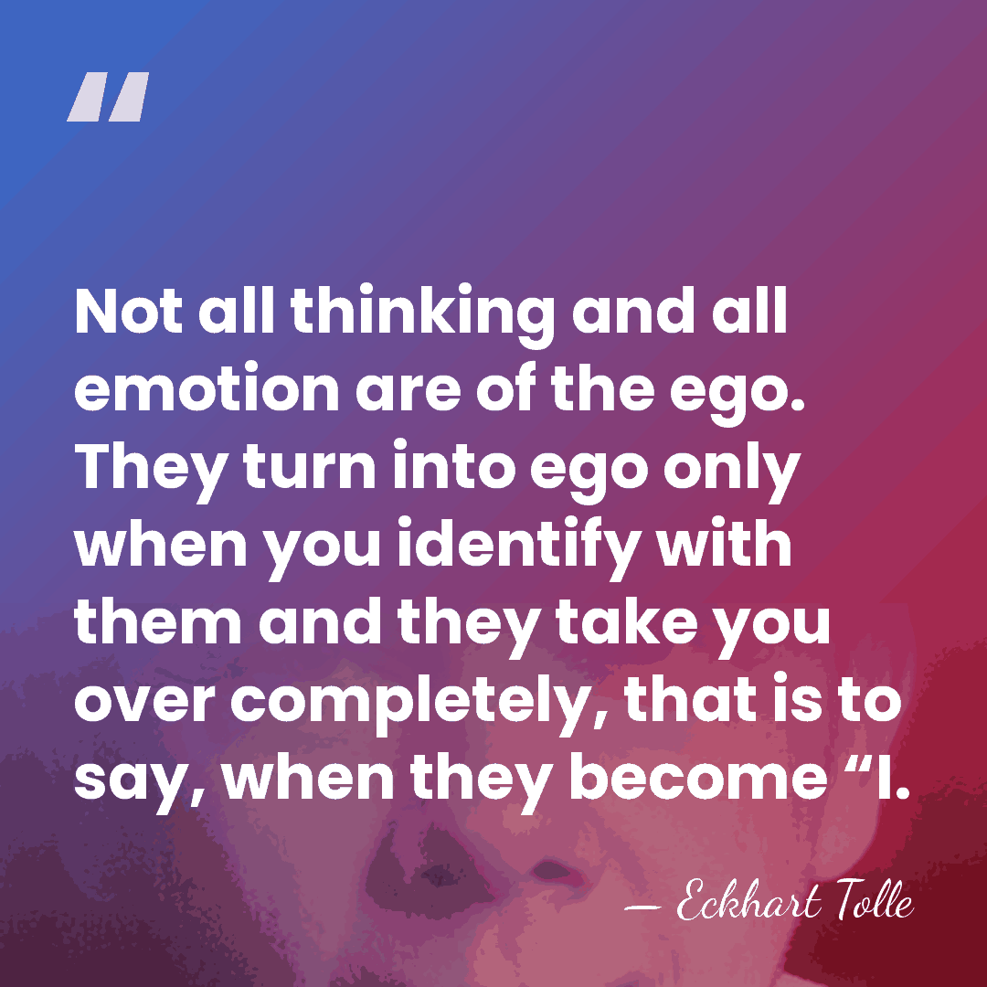 Not all thinking and all emotion are of the ego. They turn&hellip; - Eckhart Tolle