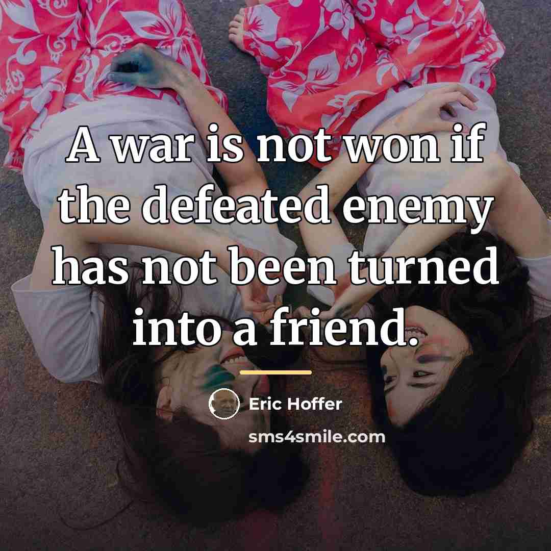 “A war is not won if the defeated enemy has…” quote by Eric Hoffer