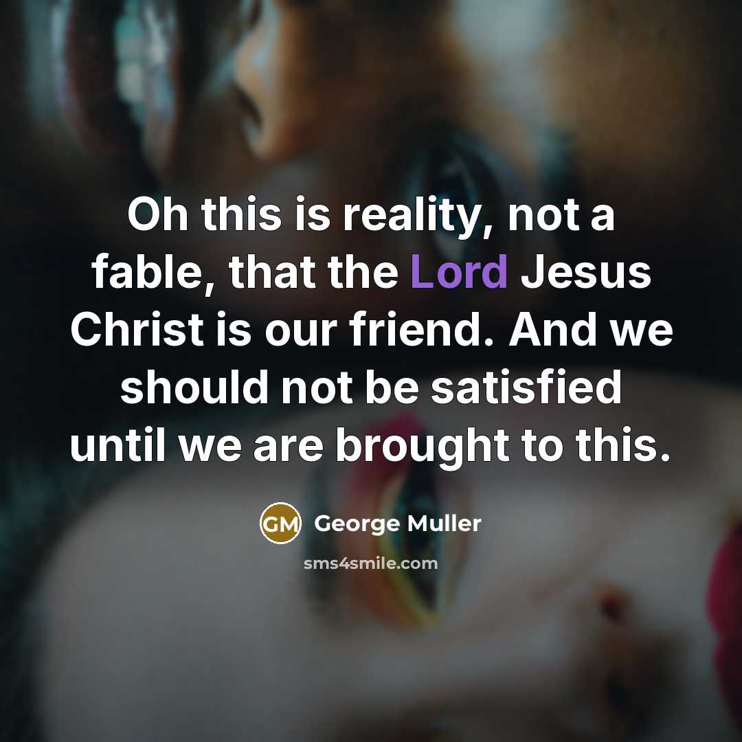 “Oh this is reality, not a fable, that the Lord…” quote by George Muller