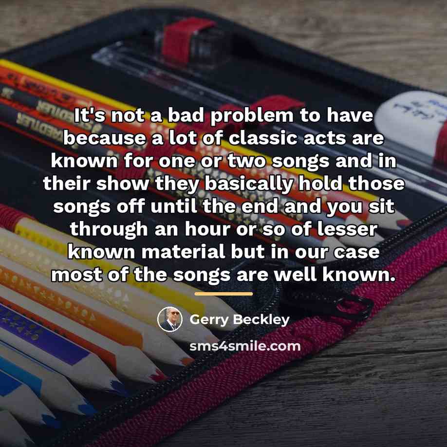 “It's not a bad problem to have because a lot…” quote by Gerry Beckley