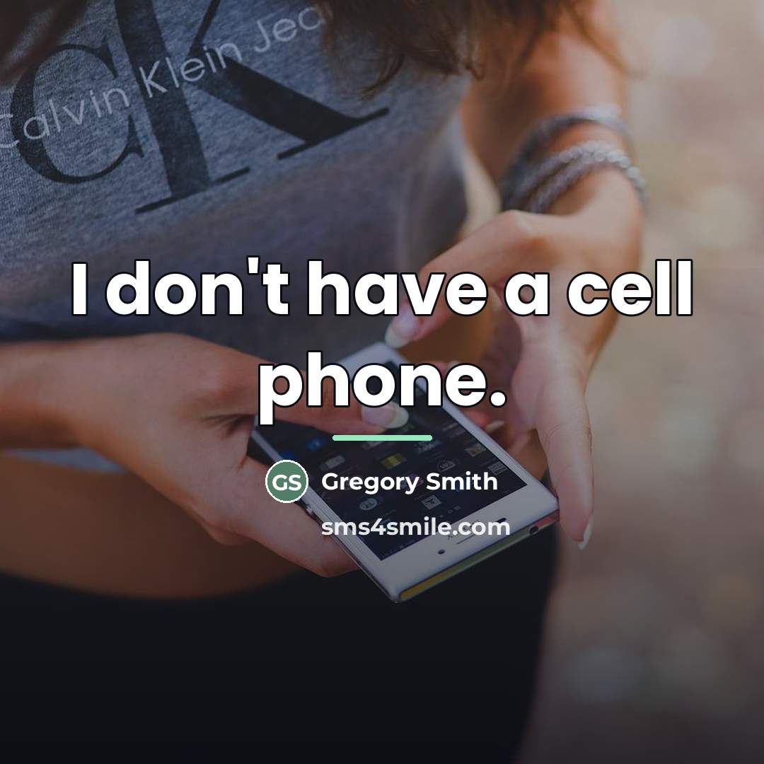 “I don't have a cell phone.…” quote by Gregory Smith