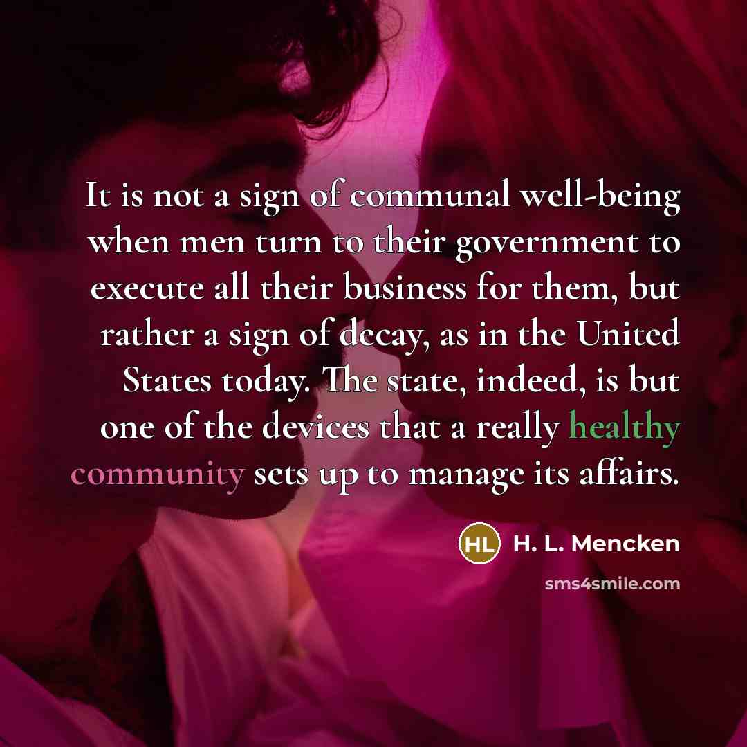 “It is not a sign of communal well-being when men…” quote by H. L. Mencken