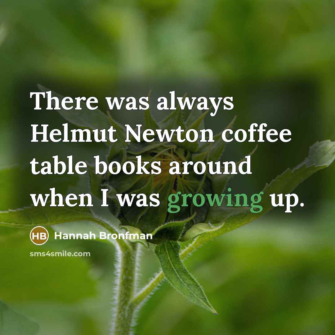 “There was always Helmut Newton coffee table books around when…” quote by Hannah Bronfman