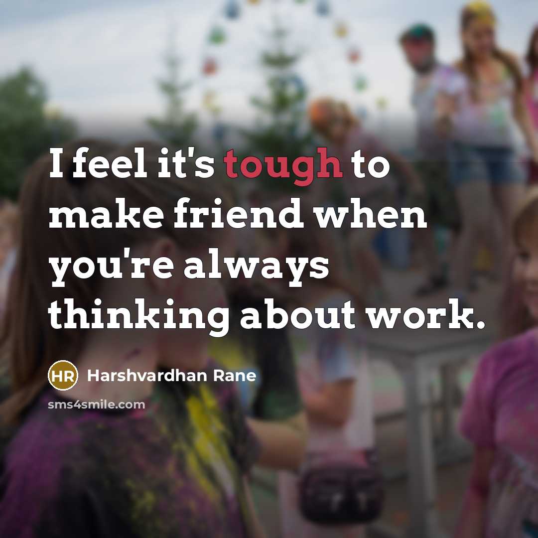“I feel it's tough to make friend when you're always…” quote by Harshvardhan Rane