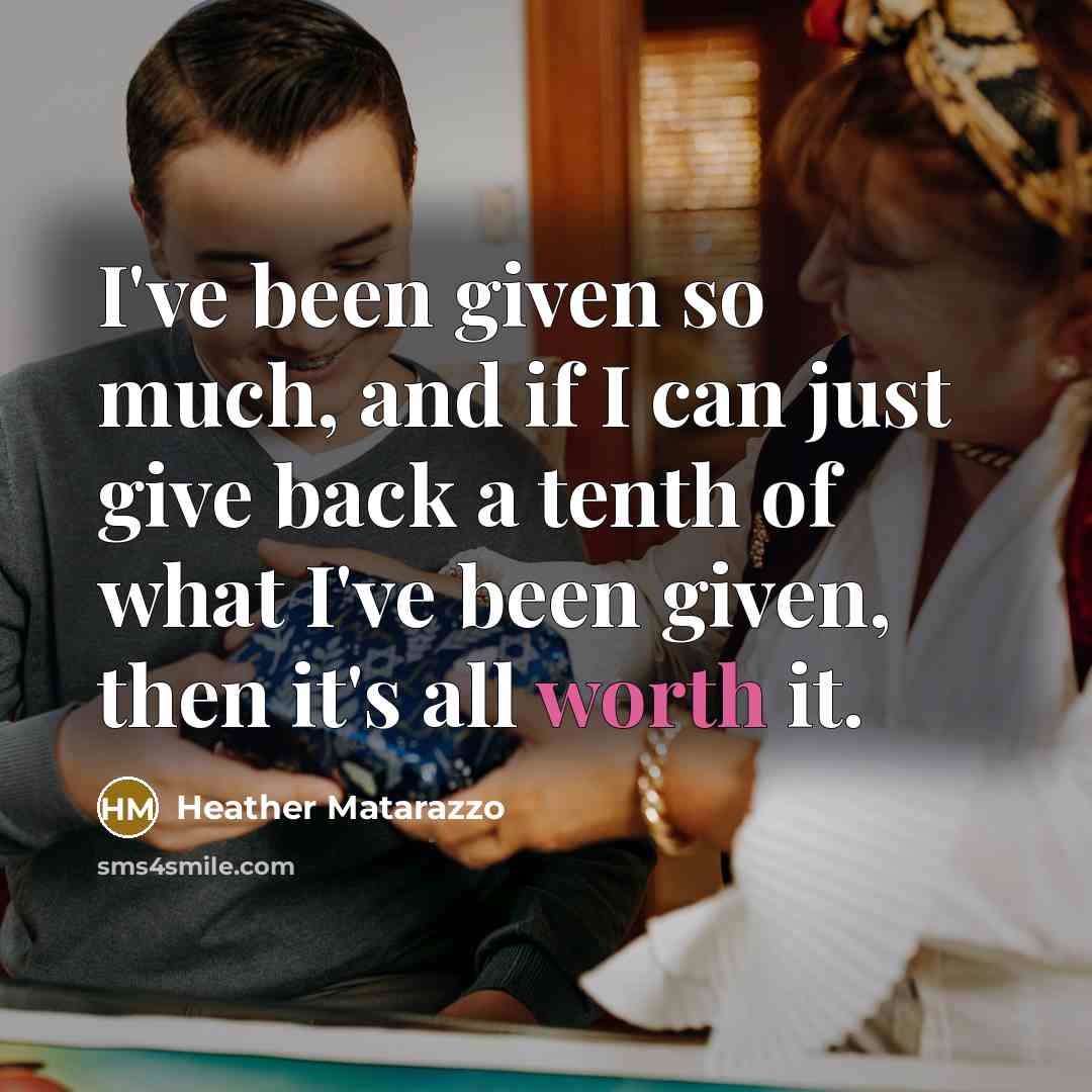 “I've been given so much, and if I can just…” quote by Heather Matarazzo