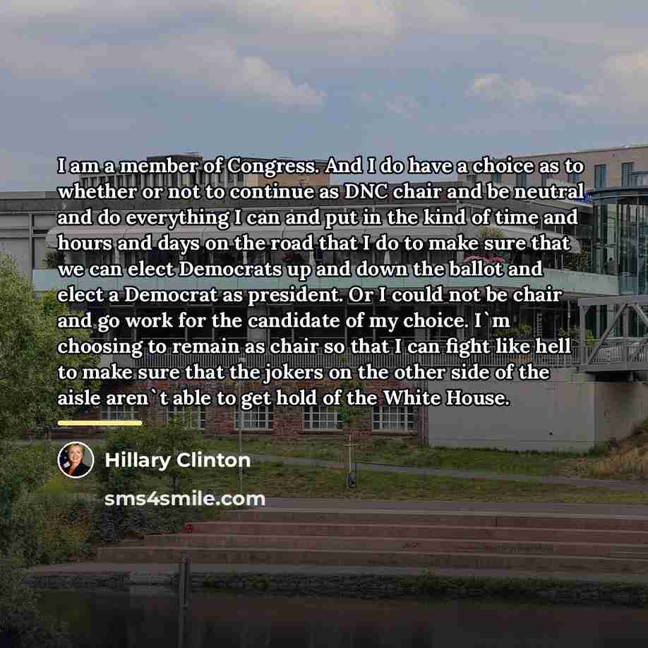 “I am a member of Congress. And I do have…” quote by Hillary Clinton