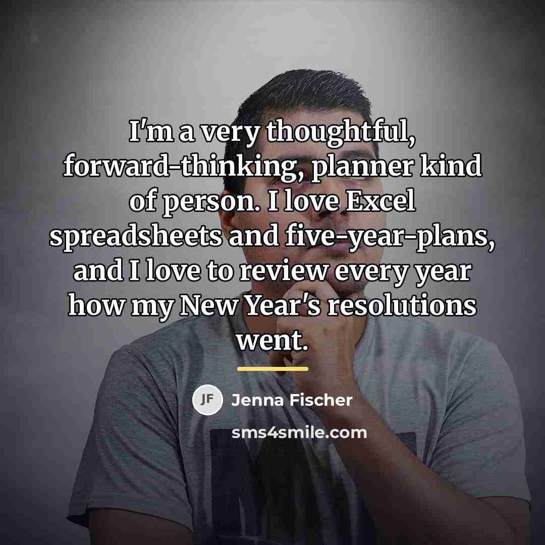“I'm a very thoughtful, forward-thinking, planner kind of person. I…” quote by Jenna Fischer