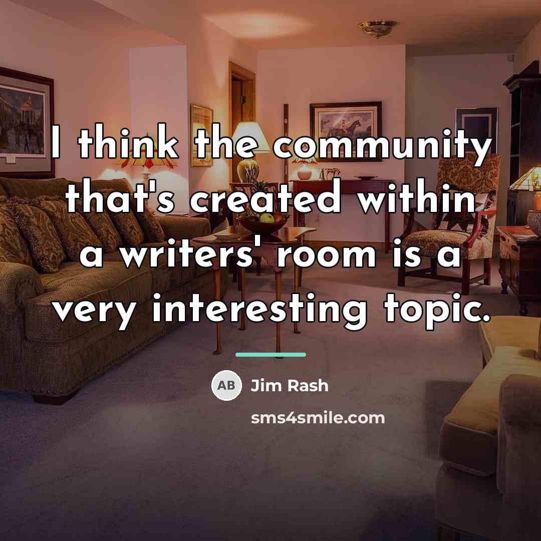 “I think the community that's created within a writers' room…” quote by Jim Rash