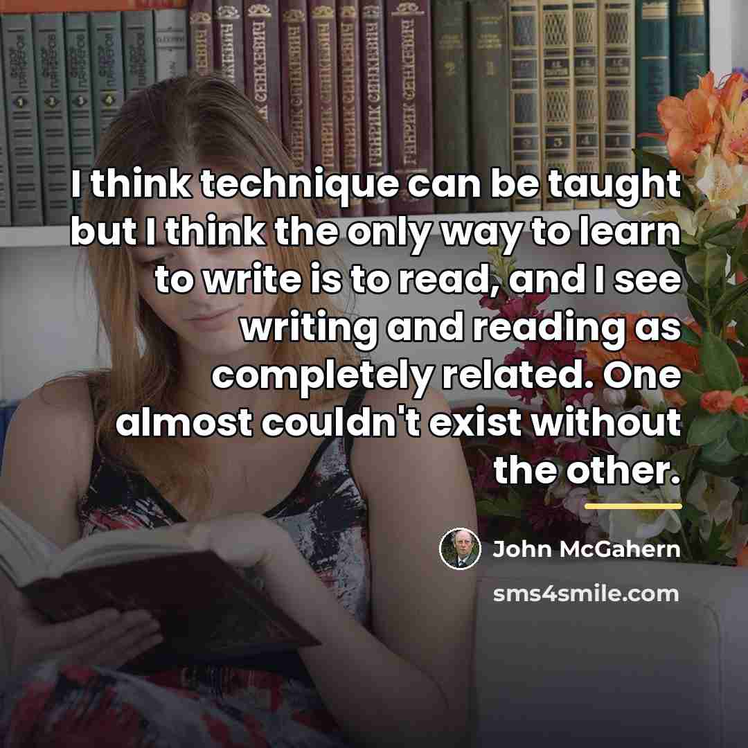“I think technique can be taught but I think the…” quote by John McGahern