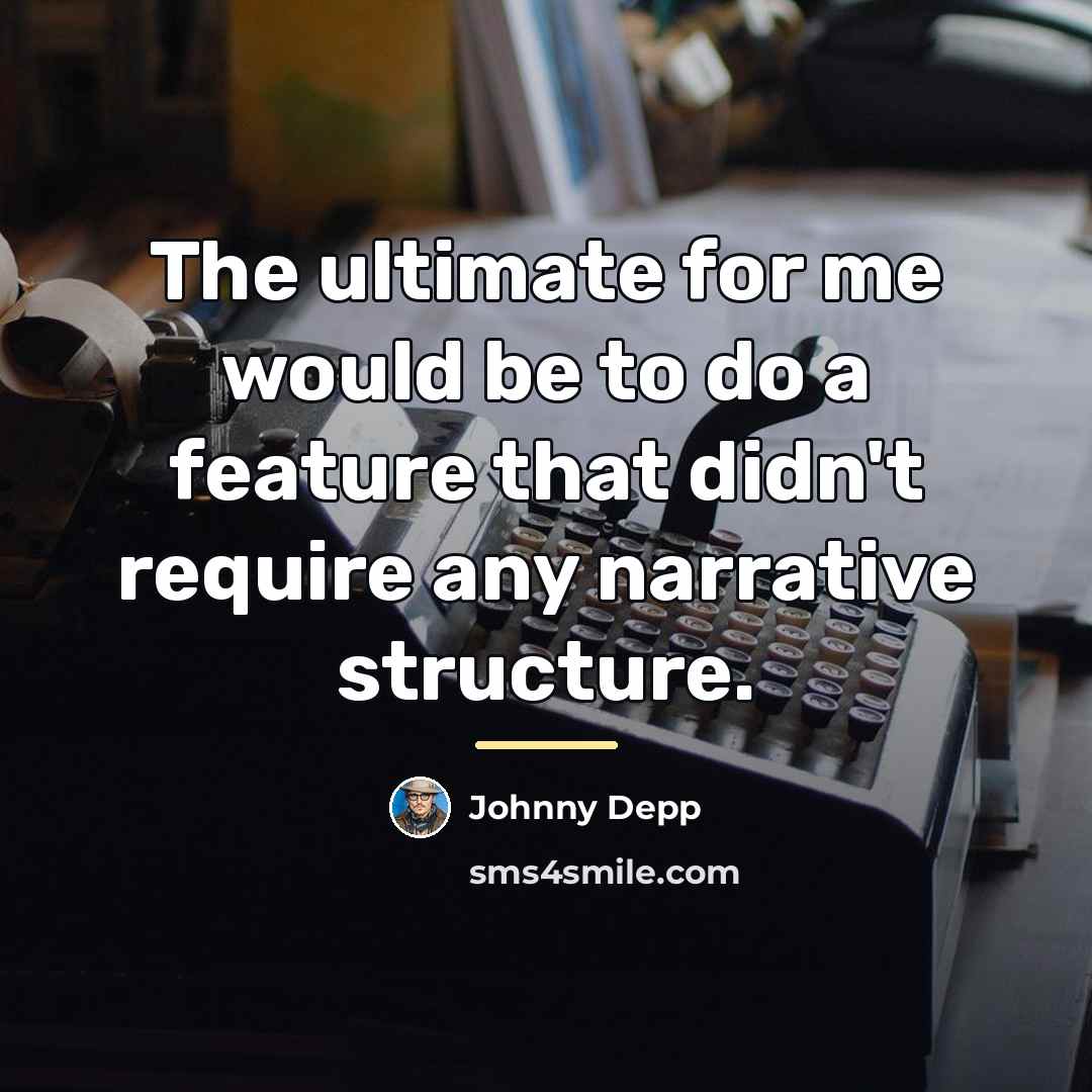 “The ultimate for me would be to do a feature…” quote by Johnny Depp