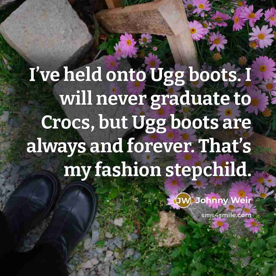 “I’ve held onto Ugg boots. I will never graduate to…” quote by Johnny Weir