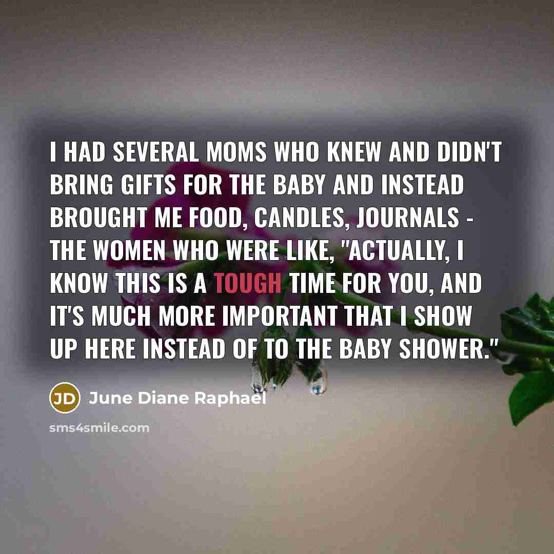 “I had several moms who knew and didn't bring gifts…” quote by June Diane Raphael