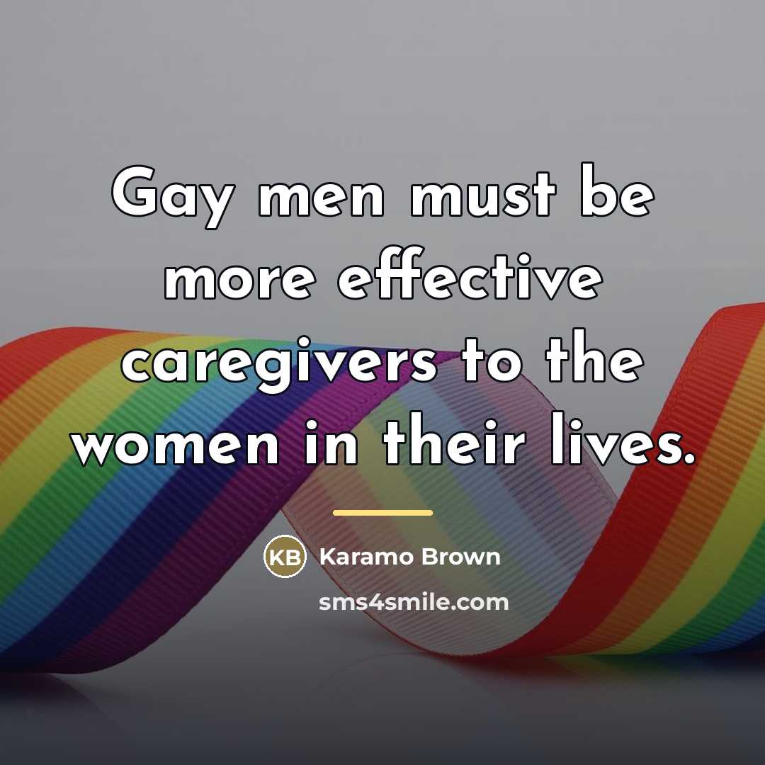 “Gay men must be more effective caregivers to the women…” quote by Karamo Brown