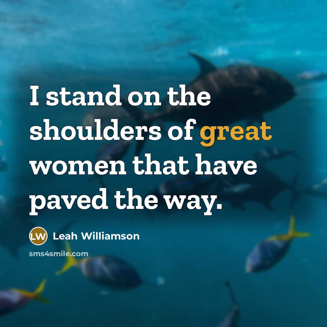 “I stand on the shoulders of great women that have…” quote by Leah Williamson