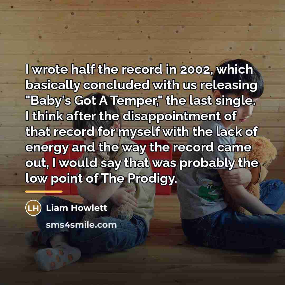“I wrote half the record in 2002, which basically concluded…” quote by Liam Howlett