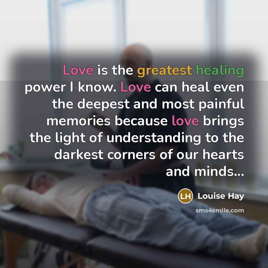 “Love is the greatest healing power I know. Love can…” quote by Louise Hay