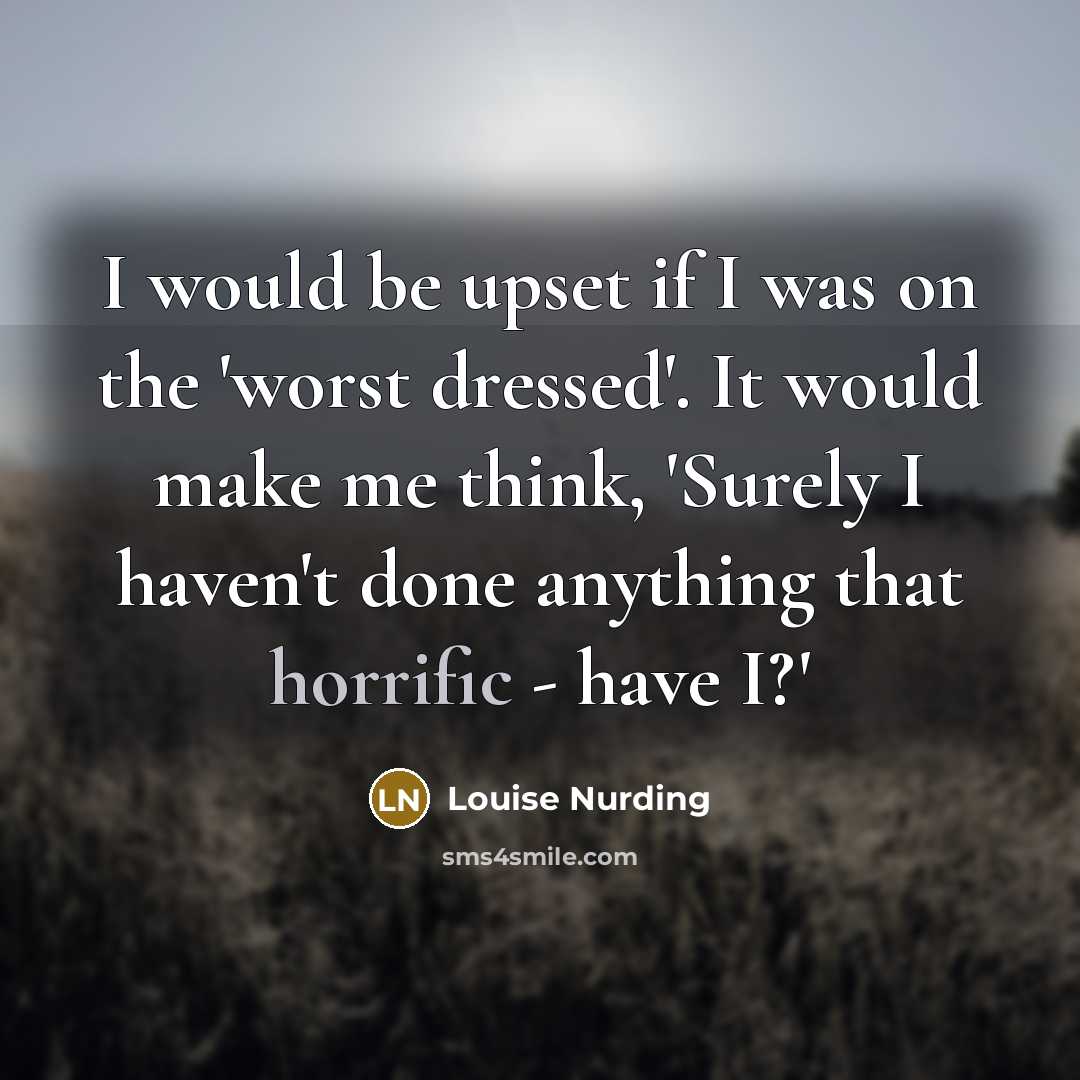 “I would be upset if I was on the 'worst…” quote by Louise Nurding