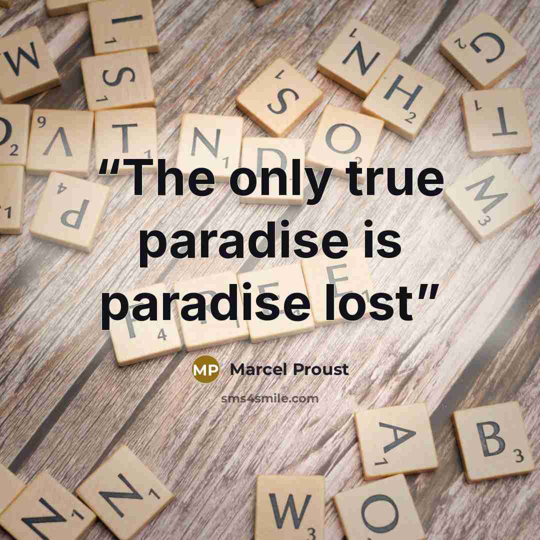 “The only true paradise is paradise lost” quote by Marcel Proust
