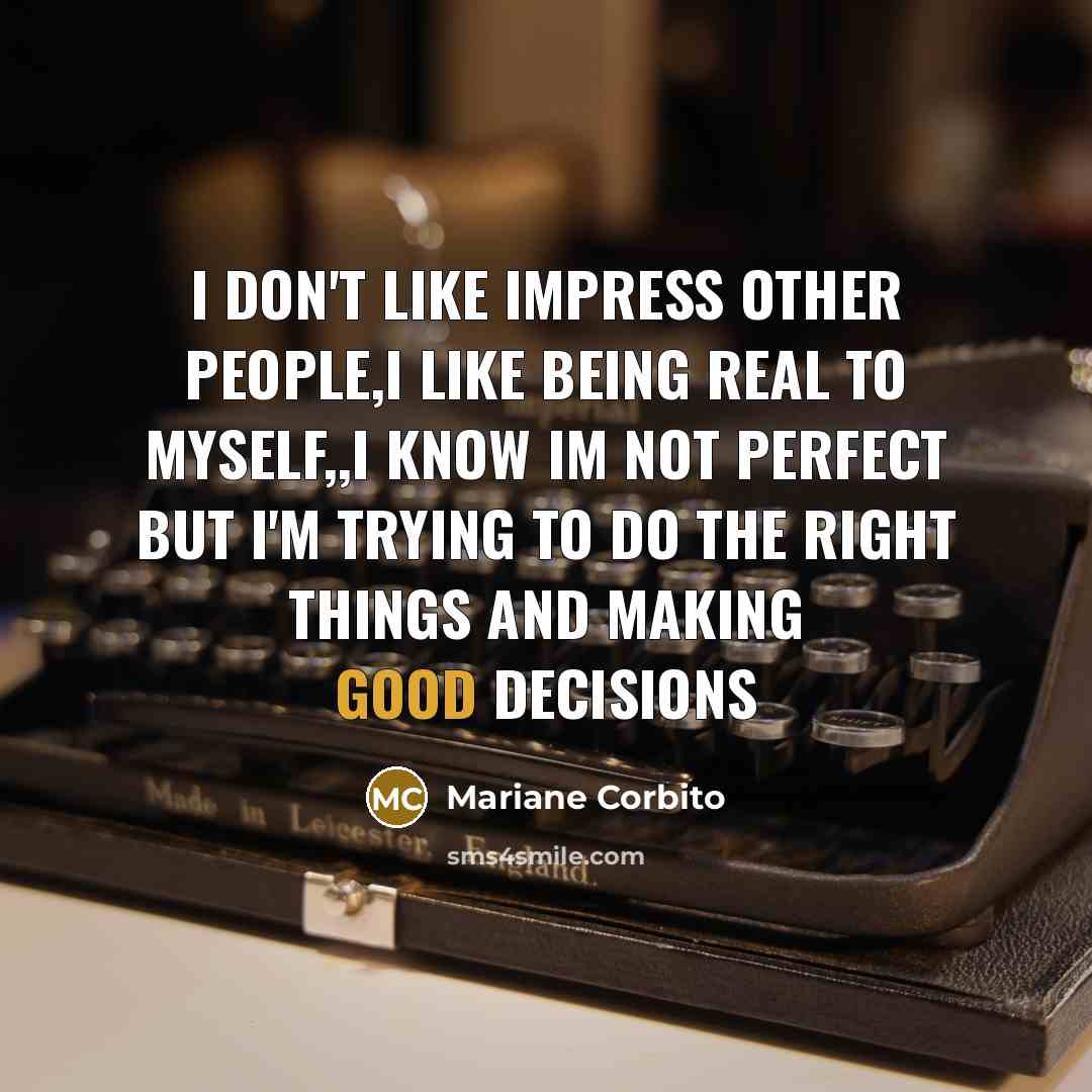 “I don't like impress other people,I like being real to…” quote by Mariane Corbito