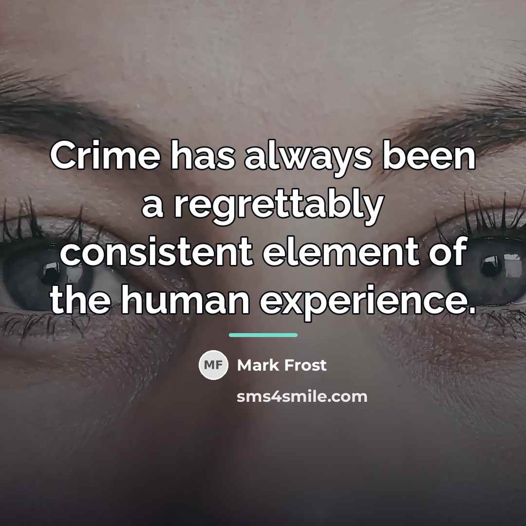 “Crime has always been a regrettably consistent element of the…” quote by Mark Frost