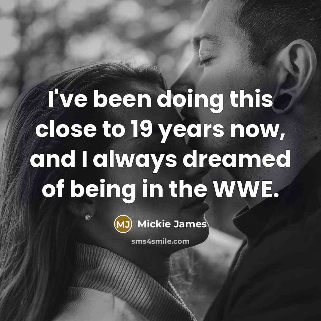 “I've been doing this close to 19 years now, and…” quote by Mickie James