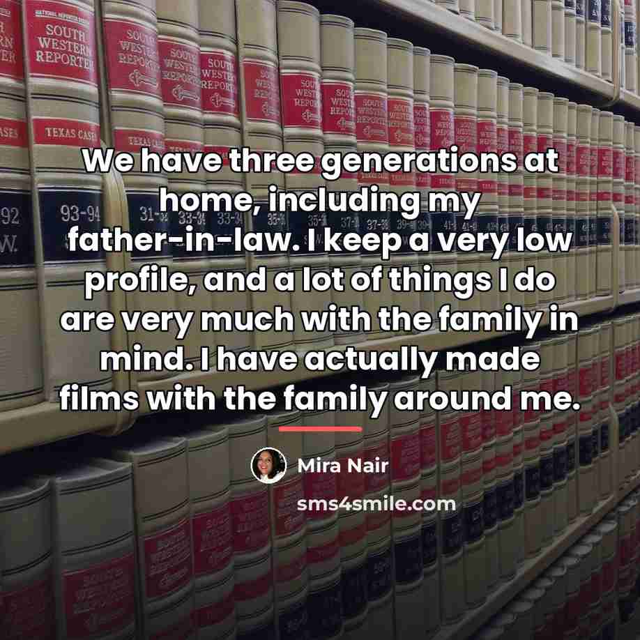 “We have three generations at home, including my father-in-law. I…” quote by Mira Nair