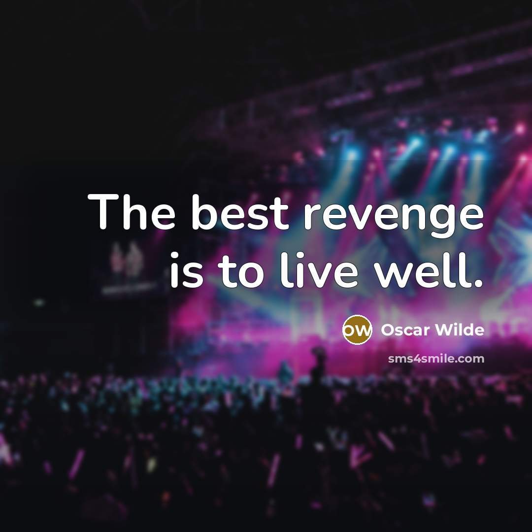 “The best revenge is to live well.…” quote by Oscar Wilde