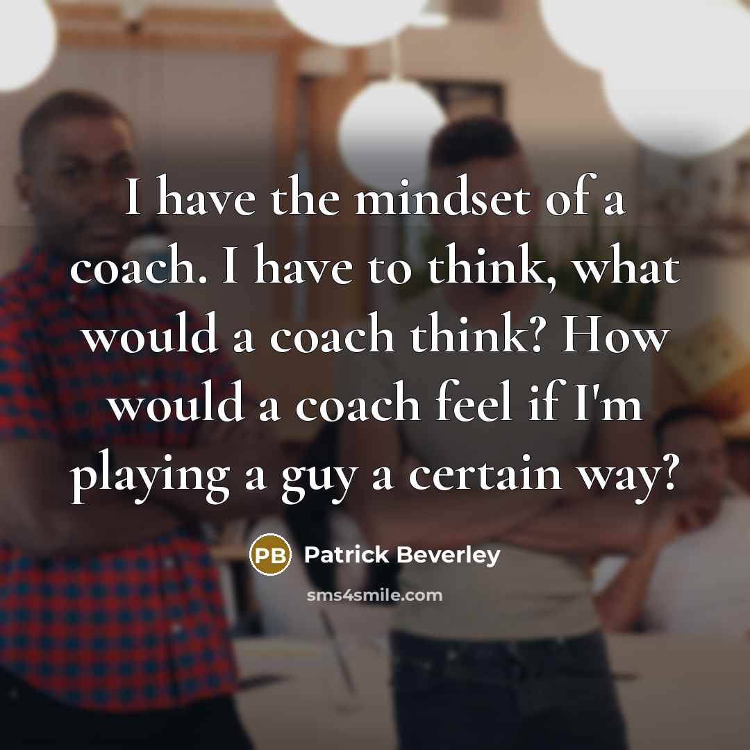 “I have the mindset of a coach. I have to…” quote by Patrick Beverley