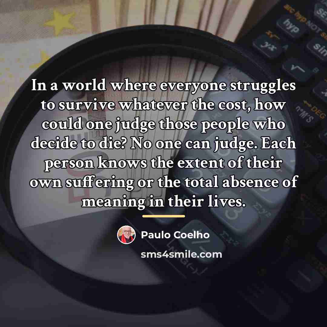 “In a world where everyone struggles to survive whatever the…” quote by Paulo Coelho