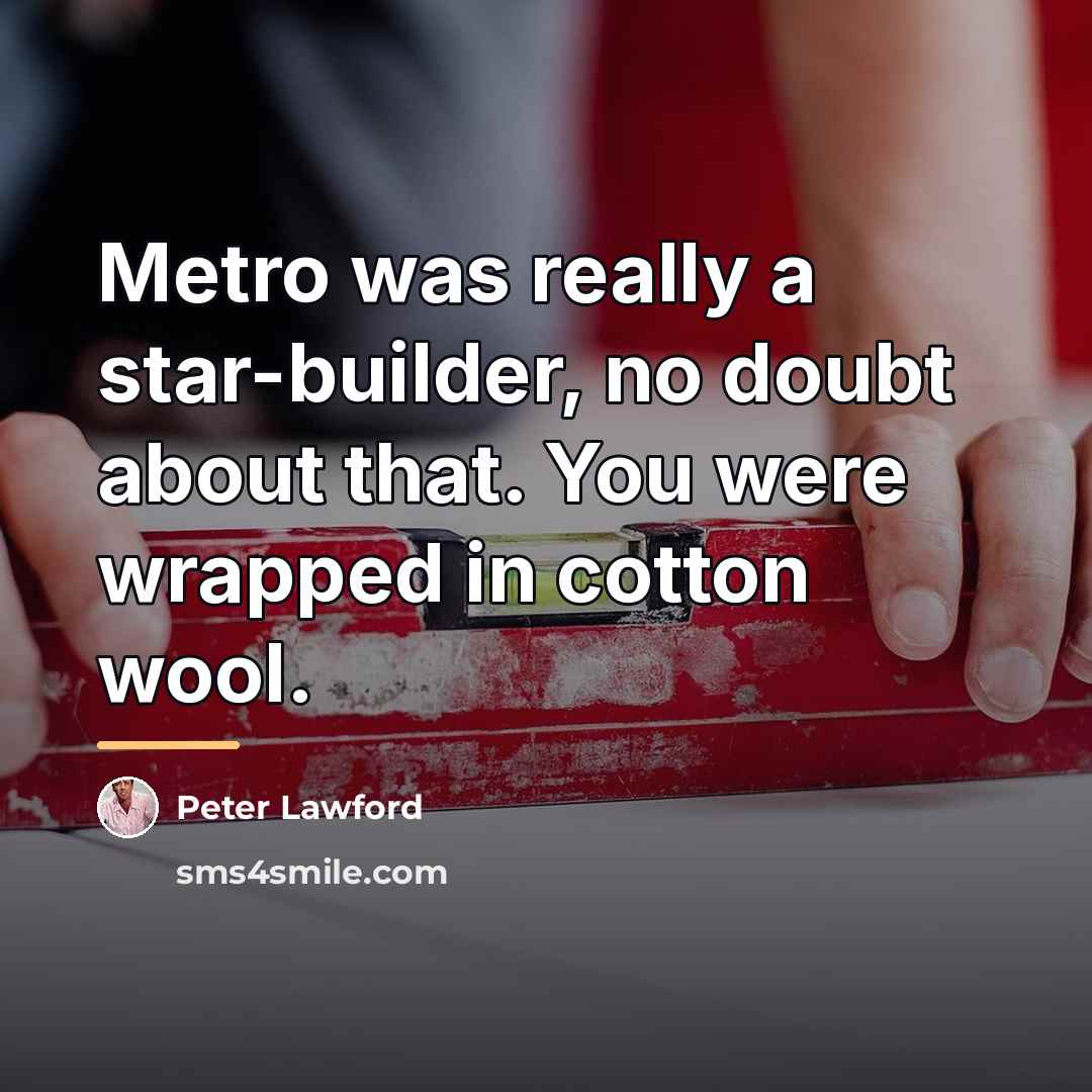 “Metro was really a star-builder, no doubt about that. You…” quote by Peter Lawford