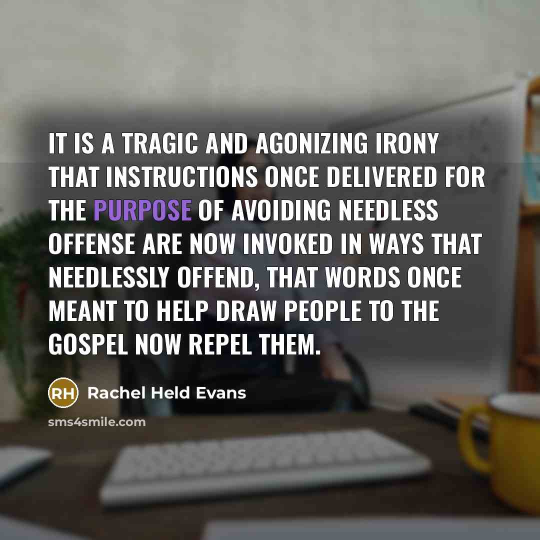 “It is a tragic and agonizing irony that instructions once…” quote by Rachel Held Evans