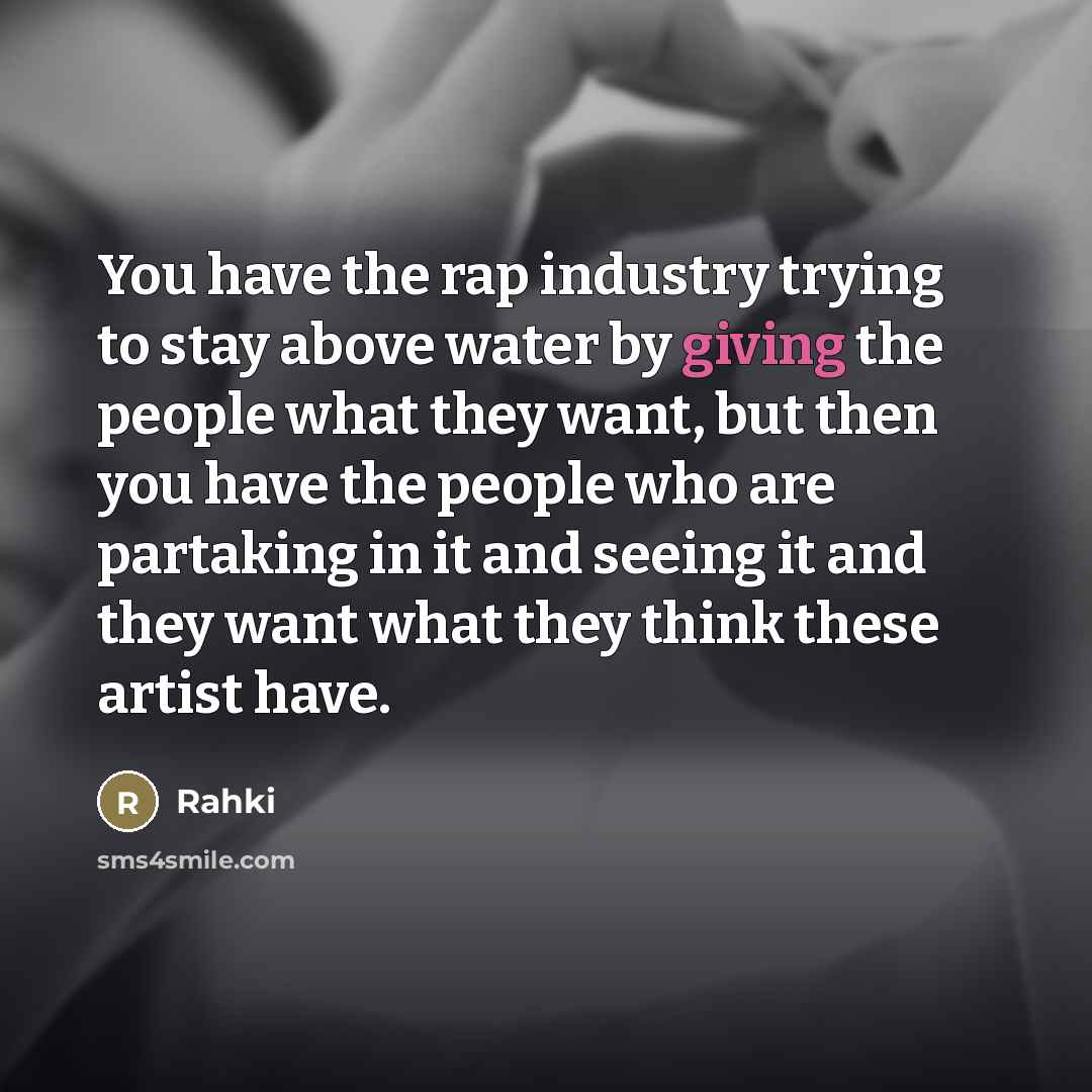 “You have the rap industry trying to stay above water…” quote by Rahki