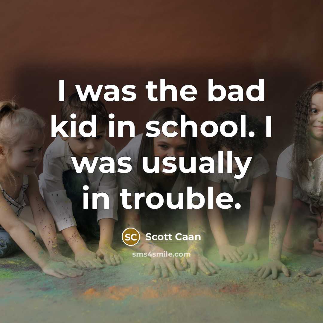 “I was the bad kid in school. I was usually…” quote by Scott Caan