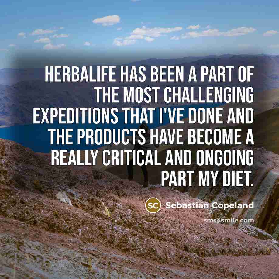“Herbalife has been a part of the most challenging expeditions…” quote by Sebastian Copeland