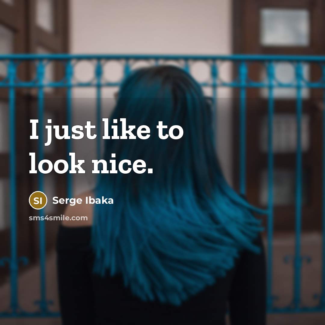 “I just like to look nice.…” quote by Serge Ibaka