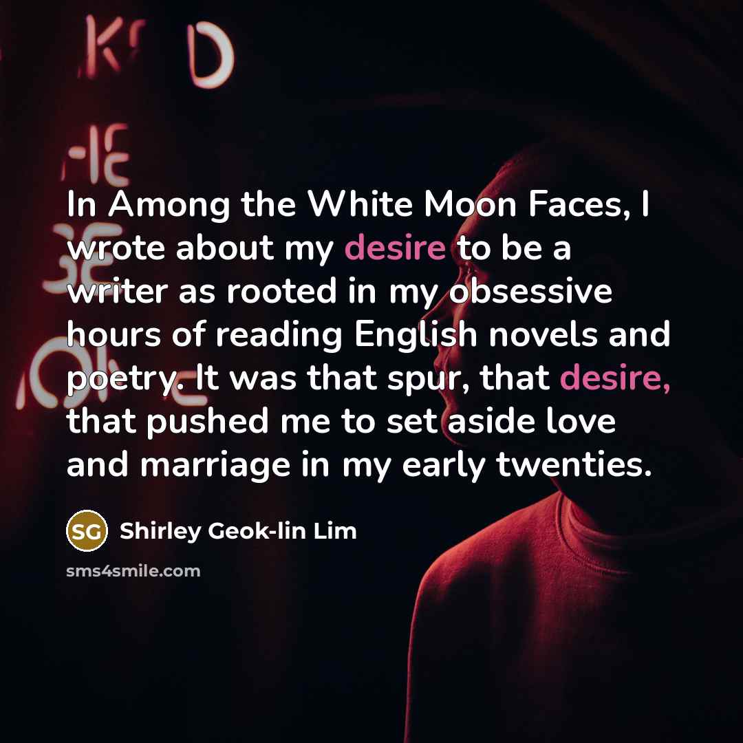 “In Among the White Moon Faces, I wrote about my…” quote by Shirley Geok-lin Lim
