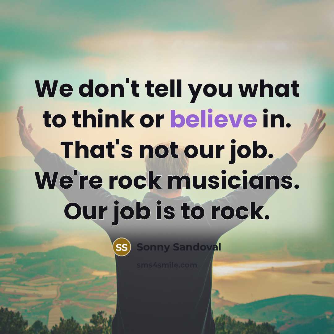 “We don't tell you what to think or believe in.…” quote by Sonny Sandoval