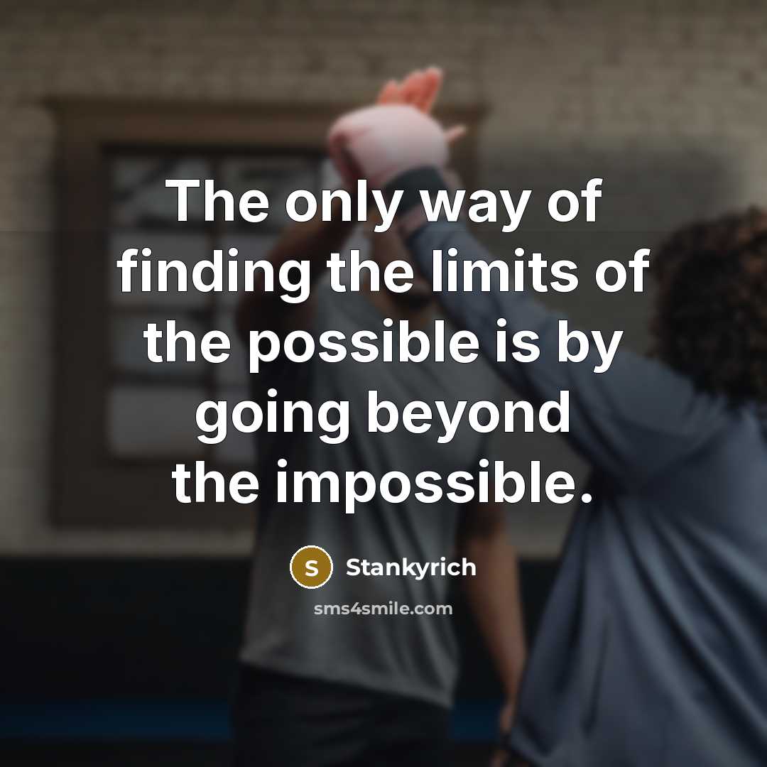 “The only way of finding the limits of the possible…” quote by Stankyrich