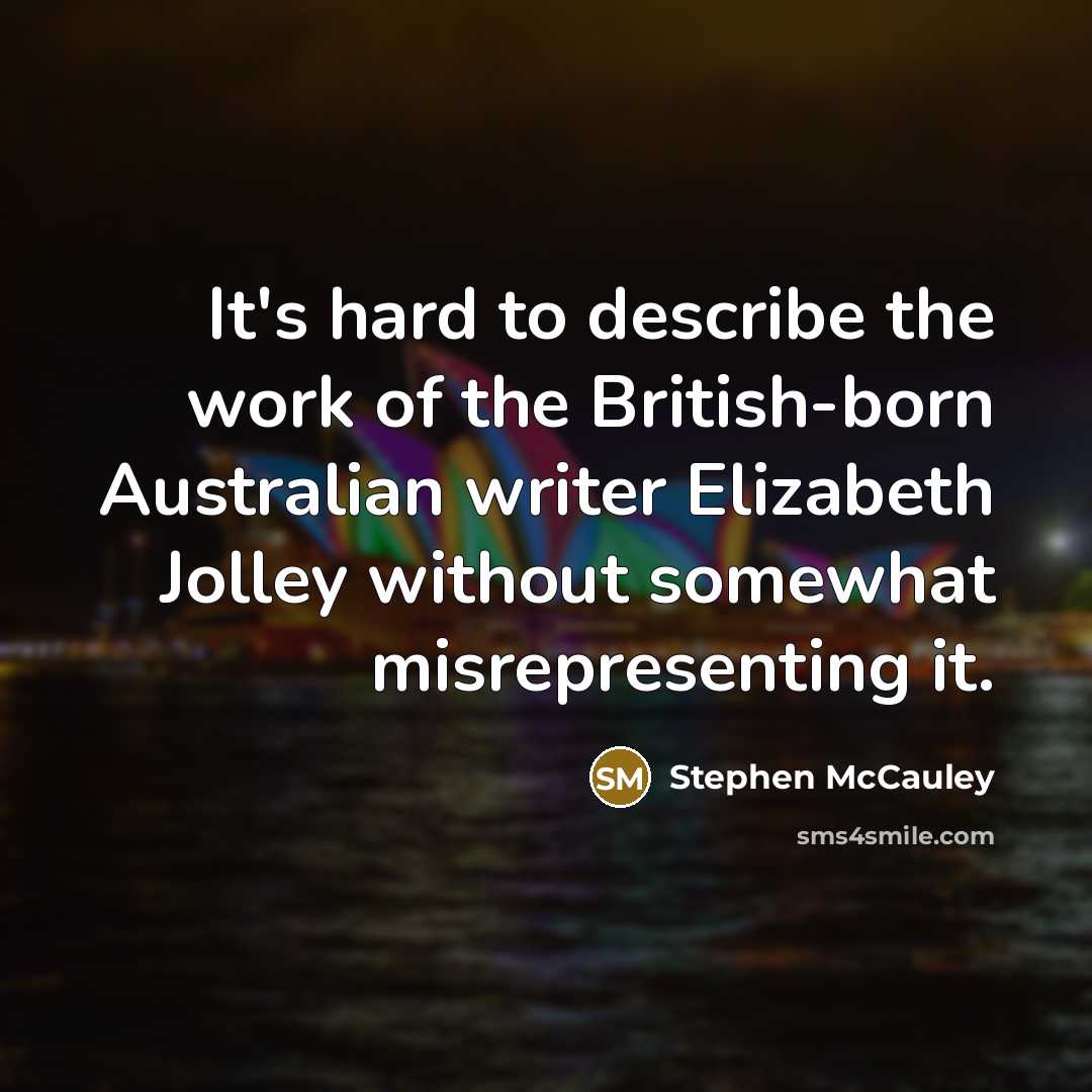 “It's hard to describe the work of the British-born Australian…” quote by Stephen McCauley