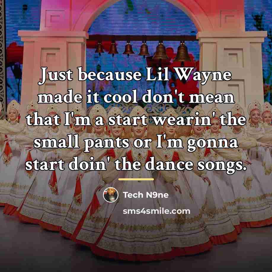 “Just because Lil Wayne made it cool don't mean that…” quote by Tech N9ne