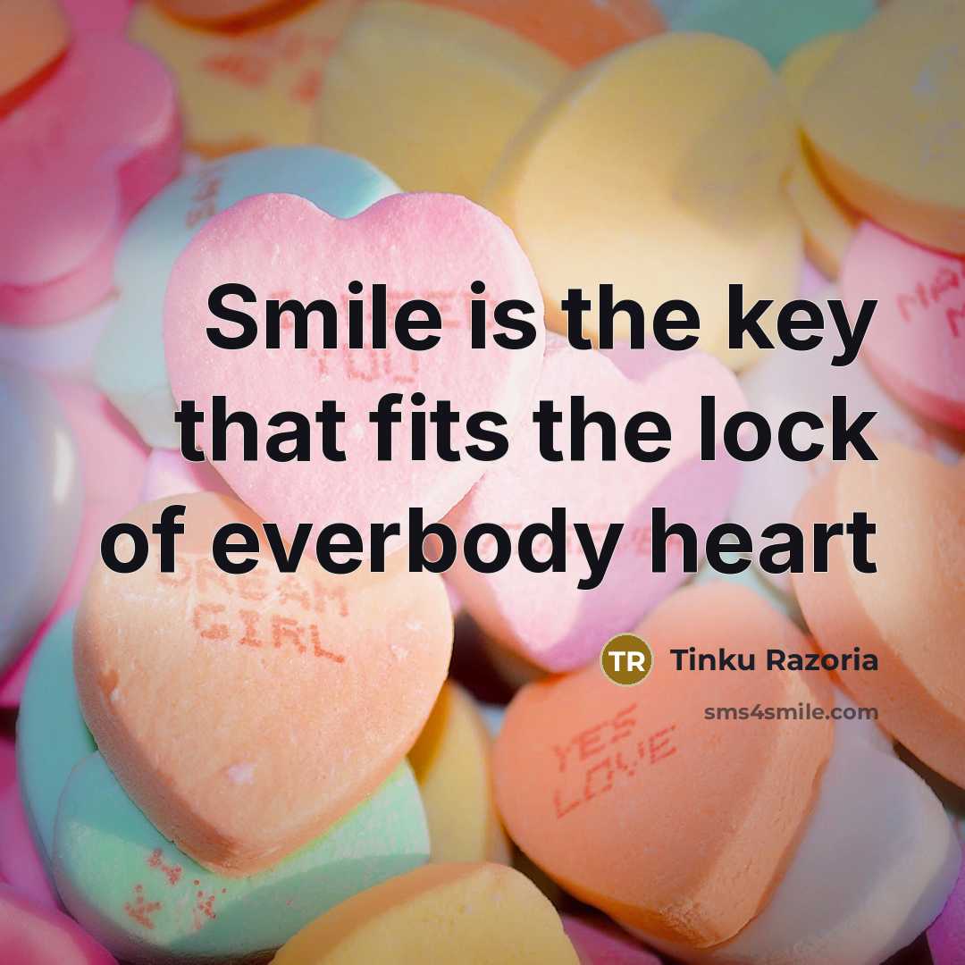 “Smile is the key that fits the lock of everbody heart” quote by Tinku Razoria
