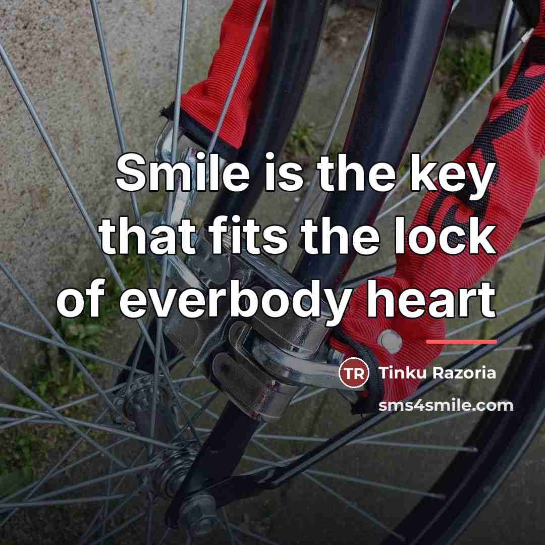 “Smile is the key that fits the lock of everbody…” quote by Tinku Razoria