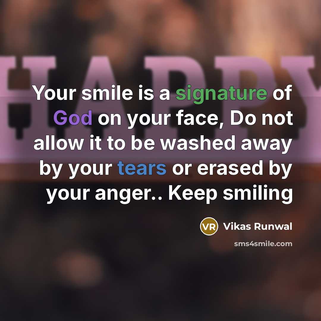 “Your smile is a signature of God on your face,…” quote by Vikas Runwal