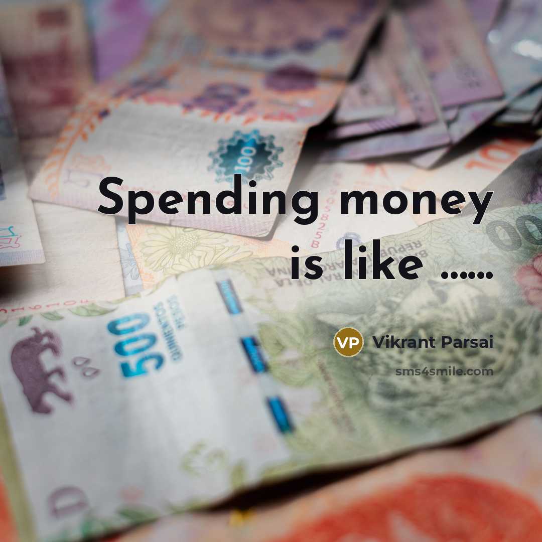 “Spending money is like ...........…” quote by Vikrant Parsai