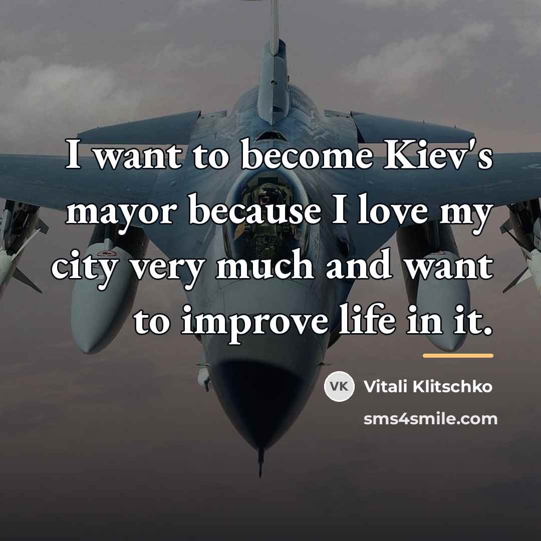 “I want to become Kiev's mayor because I love my…” quote by Vitali Klitschko