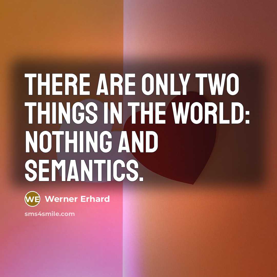 “There are only two things in the world: nothing and…” quote by Werner Erhard