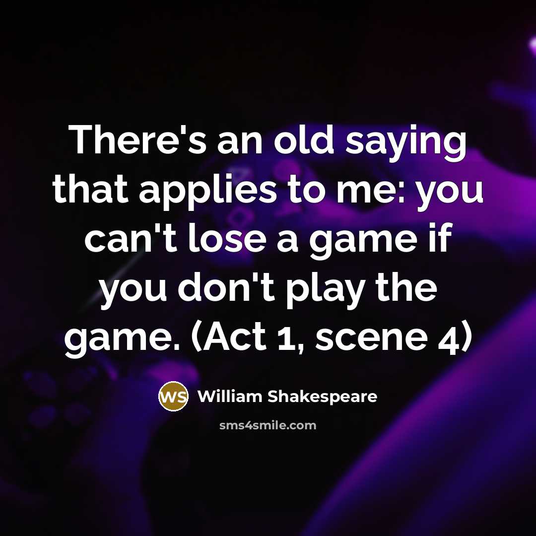 “There's an old saying that applies to me: you can't…” quote by William Shakespeare